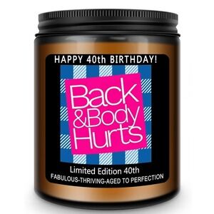 Back & Body Hurts ~ Funny 40th Birthday ~ Lavender Scented Soy Candle